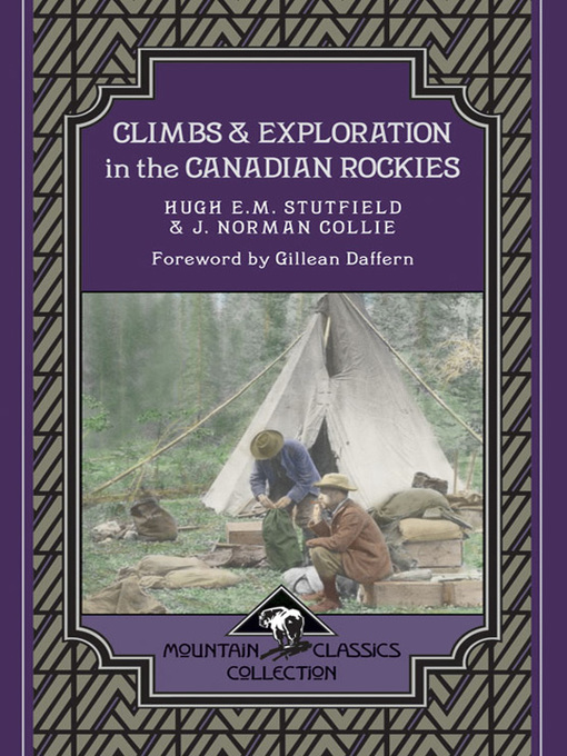 Title details for Climbs & Exploration In the Canadian Rockies by Hugh E.M. Stutfield - Available